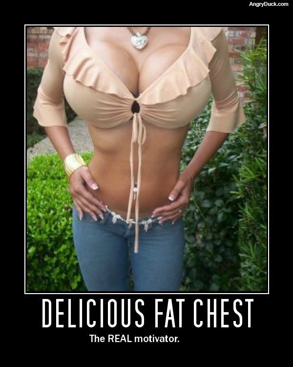 Delicious Fat Chest