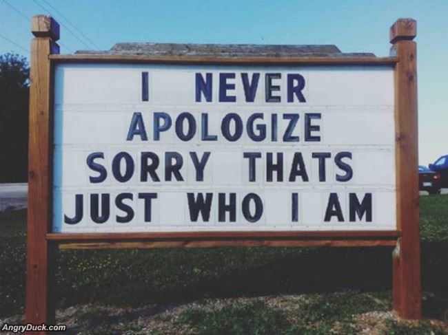 I Never Apologize