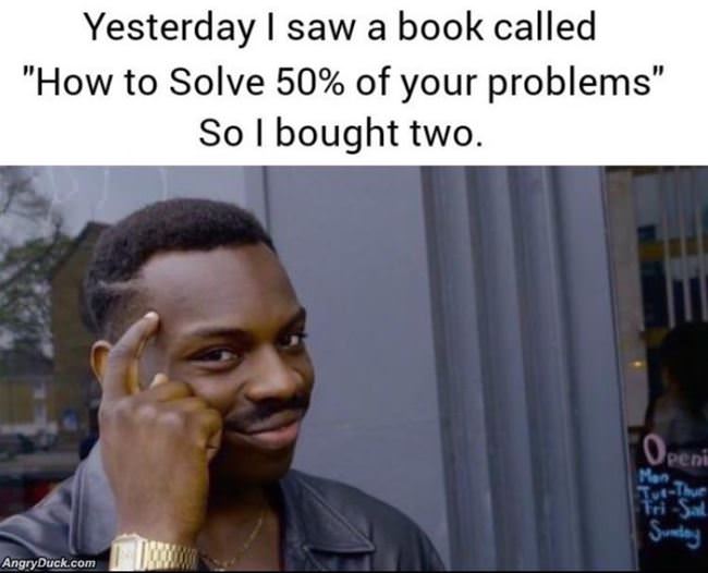 Solve Half Your Problems