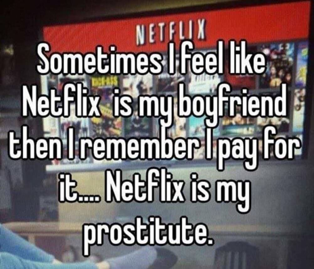 netflix is my