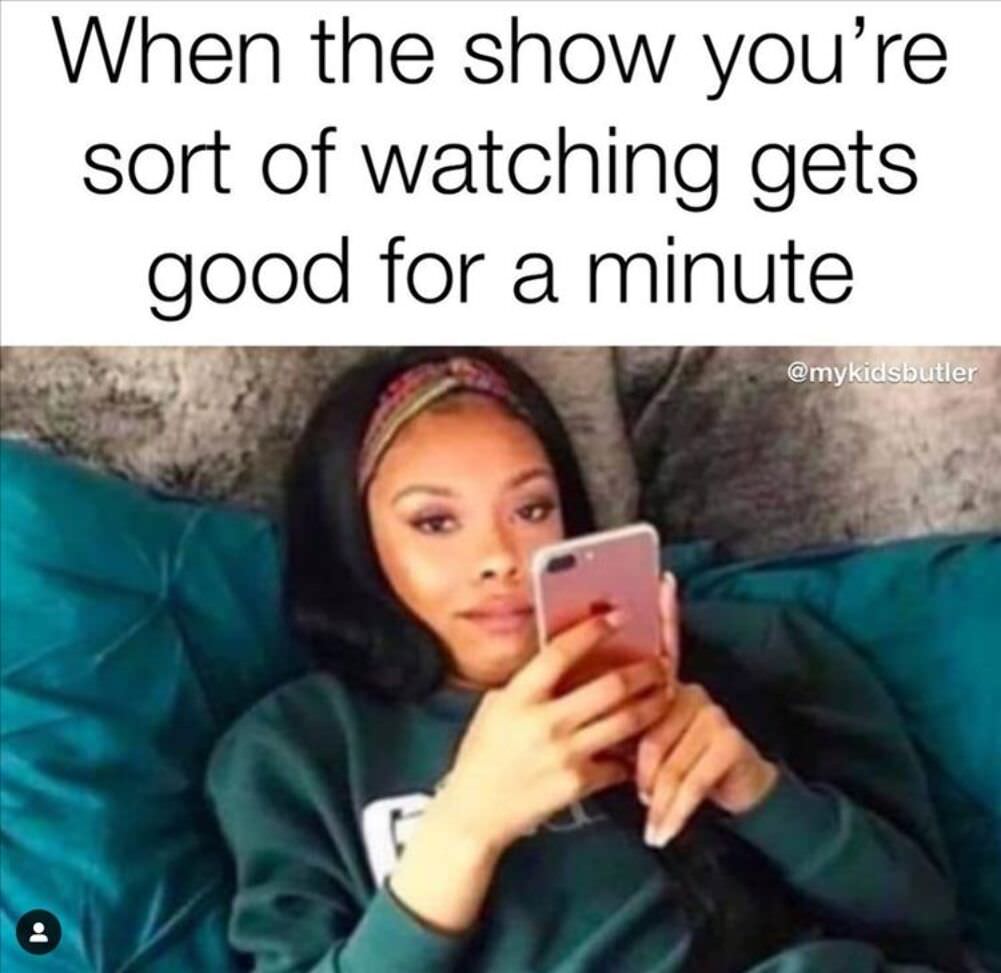 the show you are watching