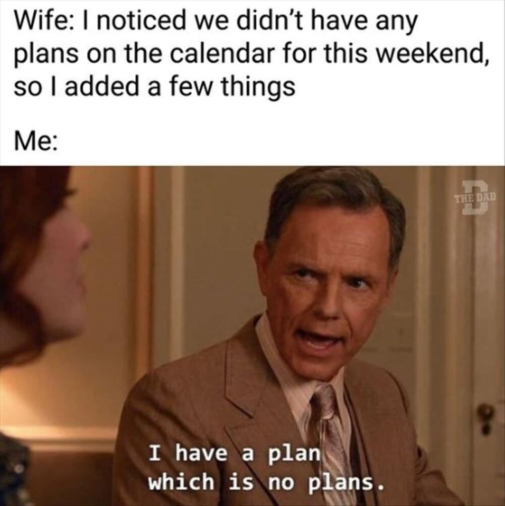 did not have any plans